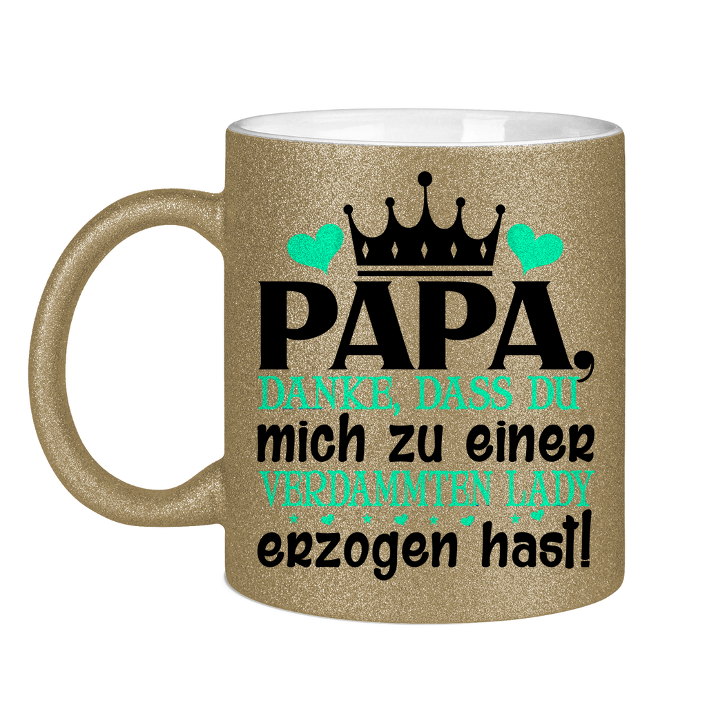 Papa danke dass du mich zu einer Lady erzogen hast - Glitzertasse