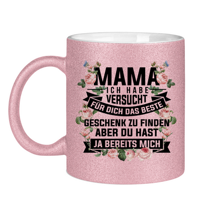 Mama habe versucht das beste Geschenk zu finden - Glitzertasse Pink Glitter One size