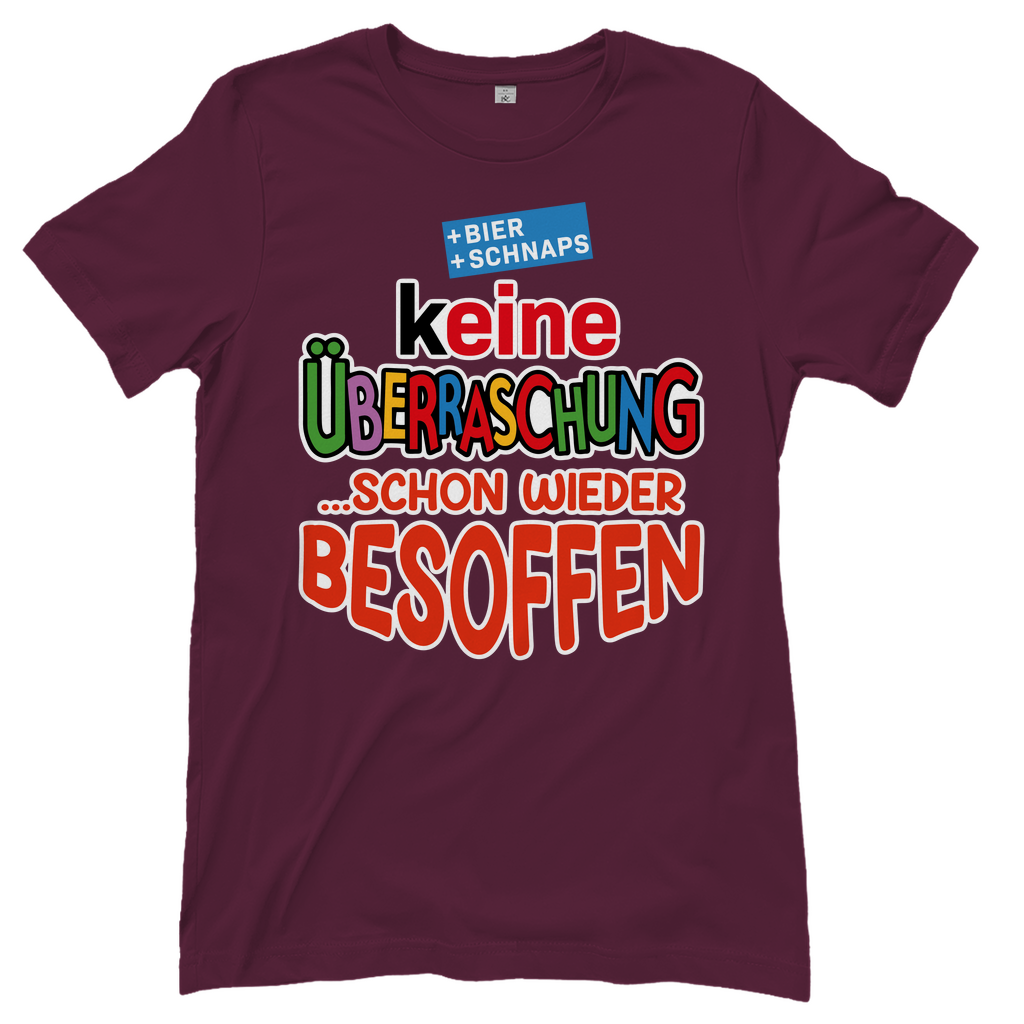Keine Überraschung - schon wieder besoffen - Damenshirt Burgundy