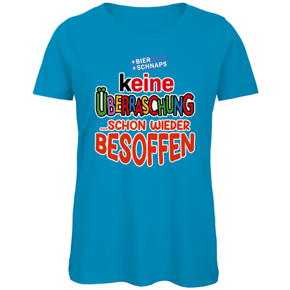 Keine Überraschung - schon wieder besoffen - Damen Premium Bio T-Shirt Atoll