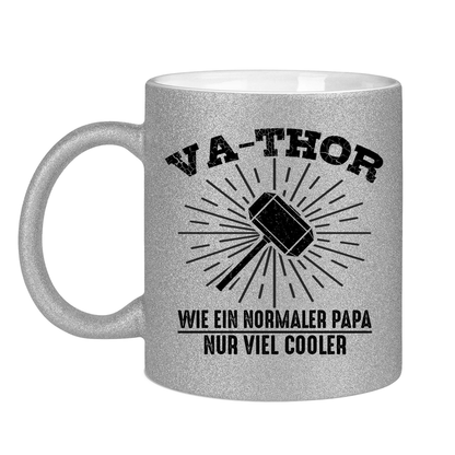Va-Thor wie ein normaler Papa nur viel cooler - Glitzertasse