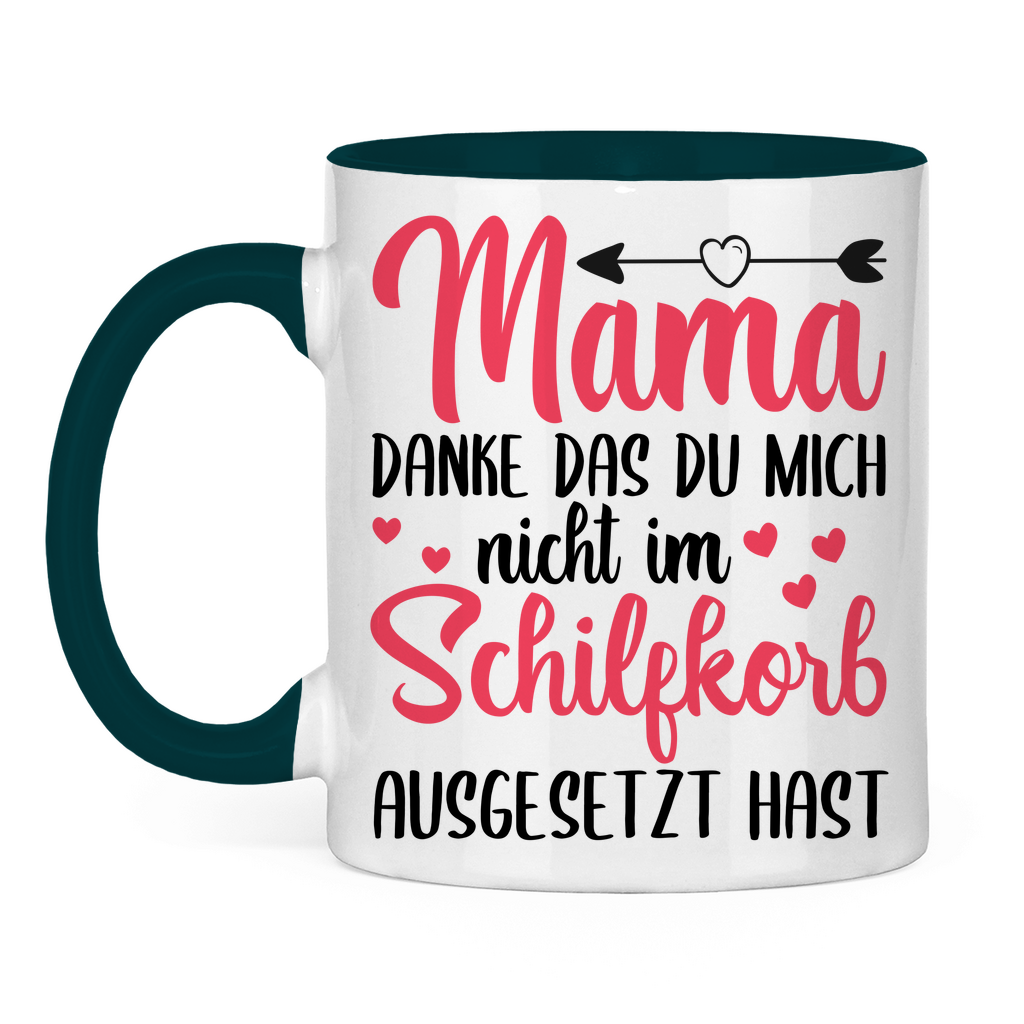 Mama danke das du mich nicht im Schilfskorb ausgesetzt hast - Tasse zweifarbig Petrol