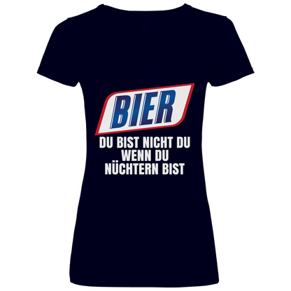 Bier du bist nicht du wenn du nüchtern bist - V-Neck Damenshirt