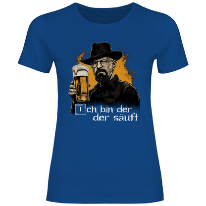 Ich bin der der säuft - Damenshirt Royal Blue