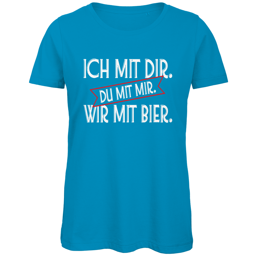 Ich mit dir. Du mit mir. Wir mit Bier. - Damen Premium Bio T-Shirt