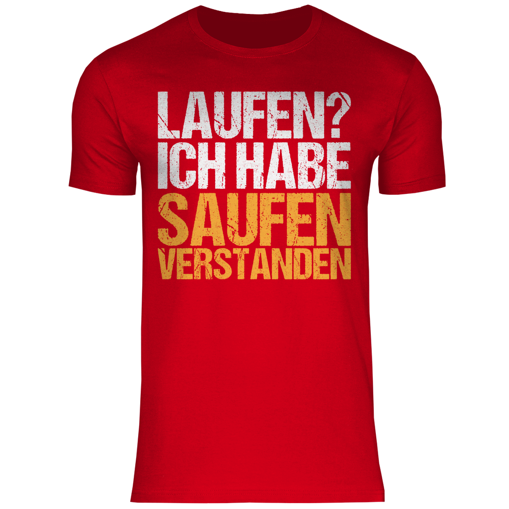 Laufen? Ich habe saufen verstanden - Herren Shirt