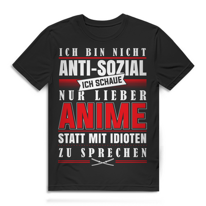 Anime Shirt Männer – Ich bin nicht Anti-Sozial, ich schaue nur lieber Anime