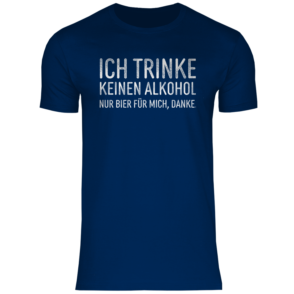 Ich trinke keinen Alkohol nur Bier für mich danke - Herren Shirt Navy
