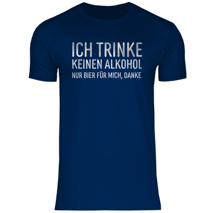 Ich trinke keinen Alkohol nur Bier für mich danke - Herren Shirt Navy