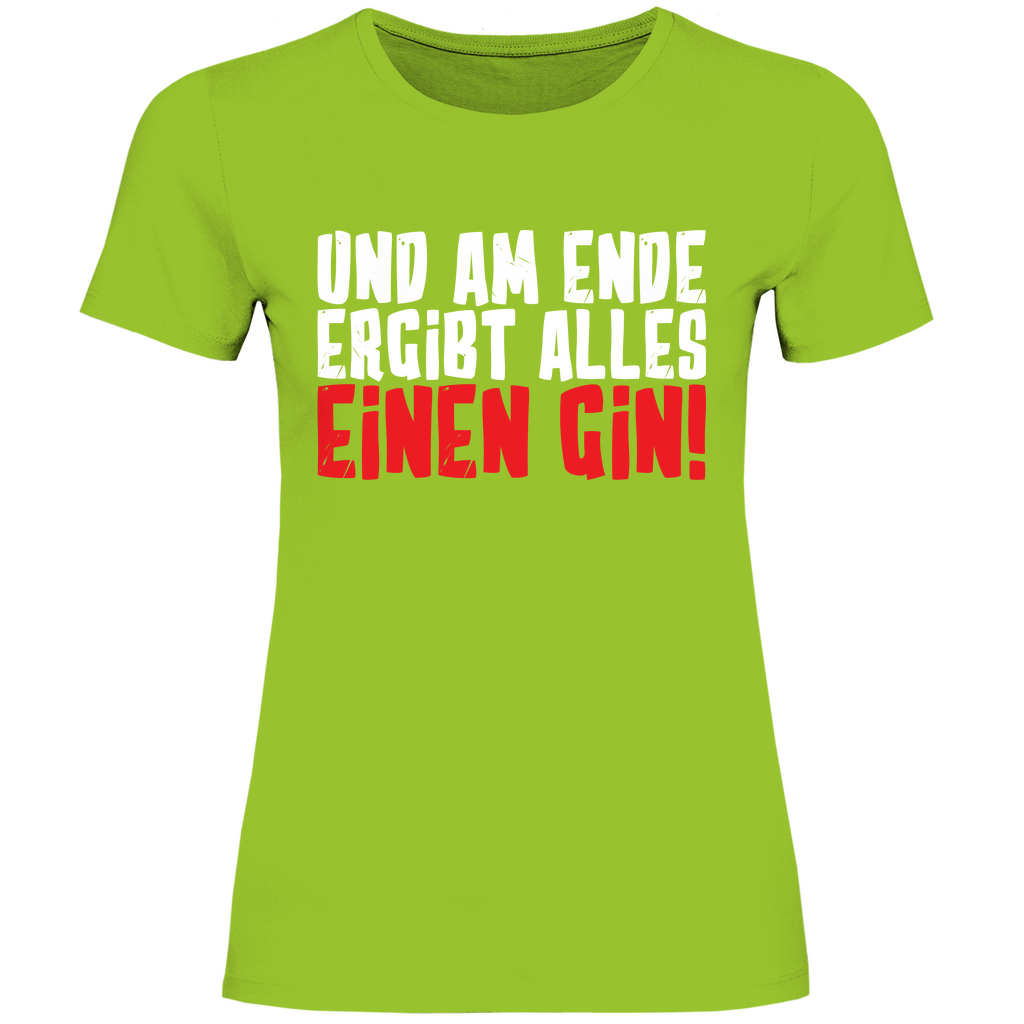 Und am Ende ergibt alles einen Gin! - Damenshirt