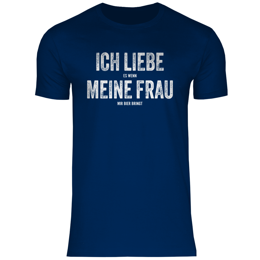 Ich liebe es wenn meine Frau mir Bier bringt - Herren Shirt