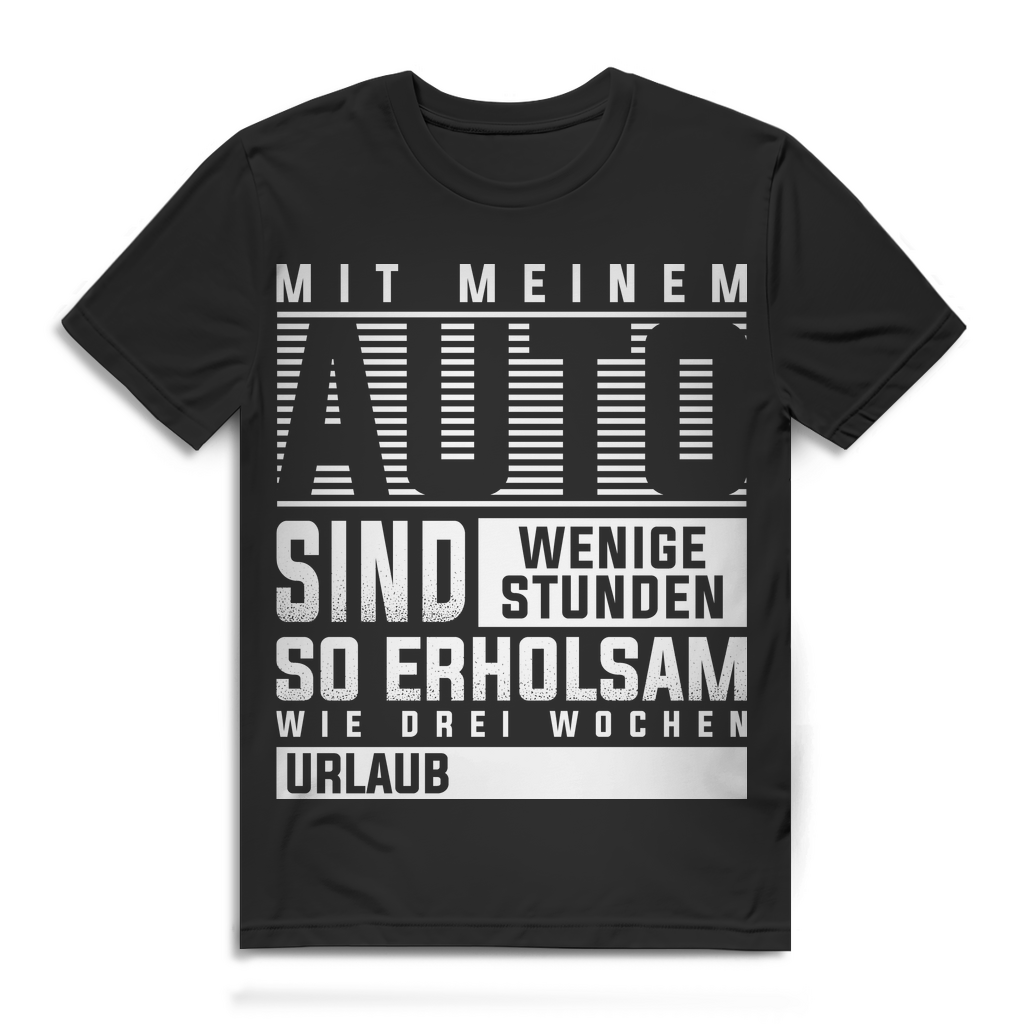 Auto Spruch Shirt Herren – Mit meinem Auto wenige Stunden wie Urlaub – Tuning Black