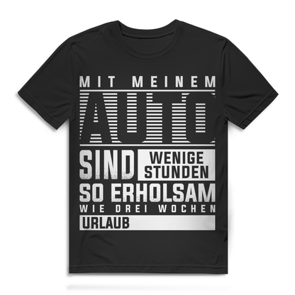 Auto Spruch Shirt Herren – Mit meinem Auto wenige Stunden wie Urlaub – Tuning Black