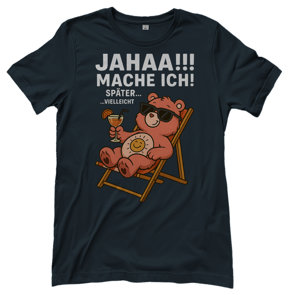 Damen T-Shirt Jahaa Mache Ich Später Vielleicht Chill Bär Glücksbärchi