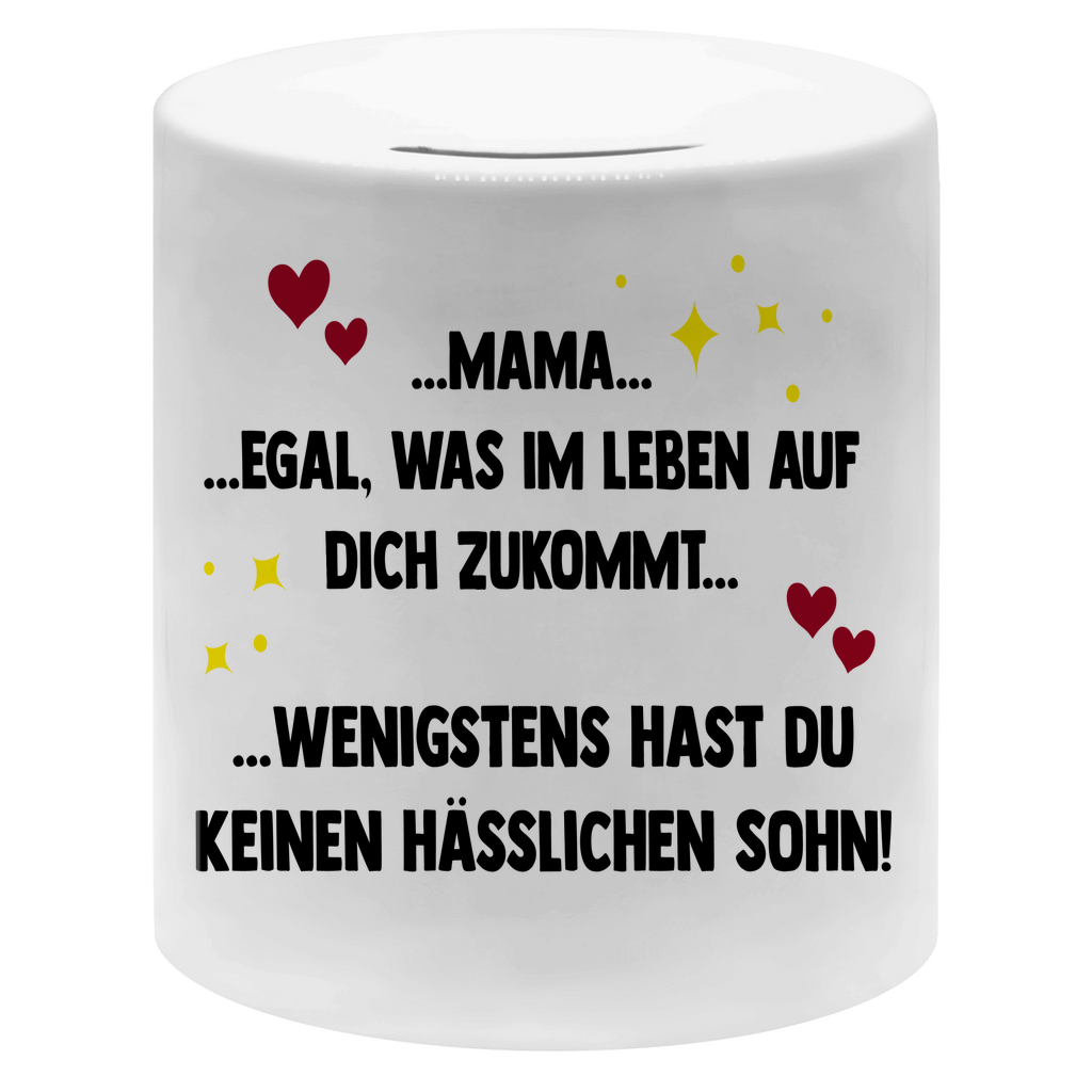 Mama wenigstens hast du keinen hässlichen Sohn - Sparbüchse Money Box