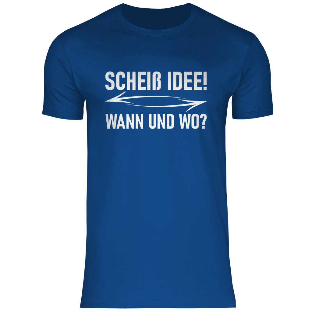 Scheiß Idee! Wann und wo? - Herren Shirt Royal Blue