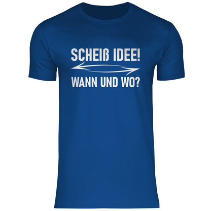 Scheiß Idee! Wann und wo? - Herren Shirt Royal Blue