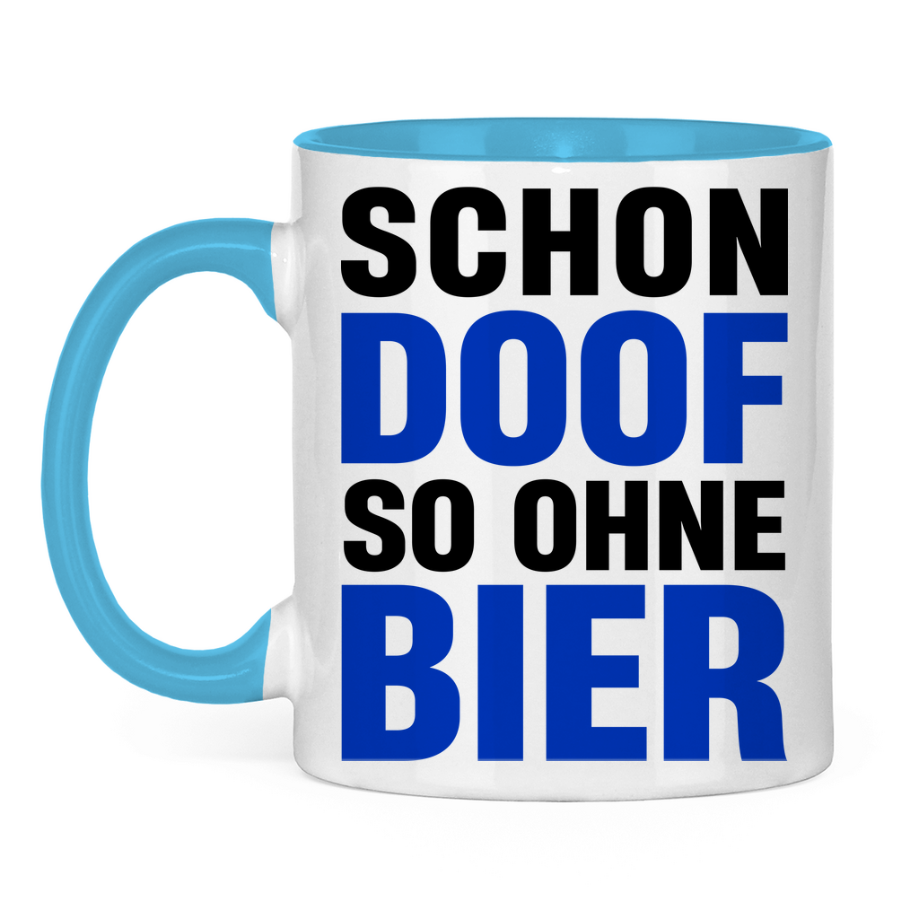 Schon doof so ohne Bier - Tasse zweifarbig Light Blue