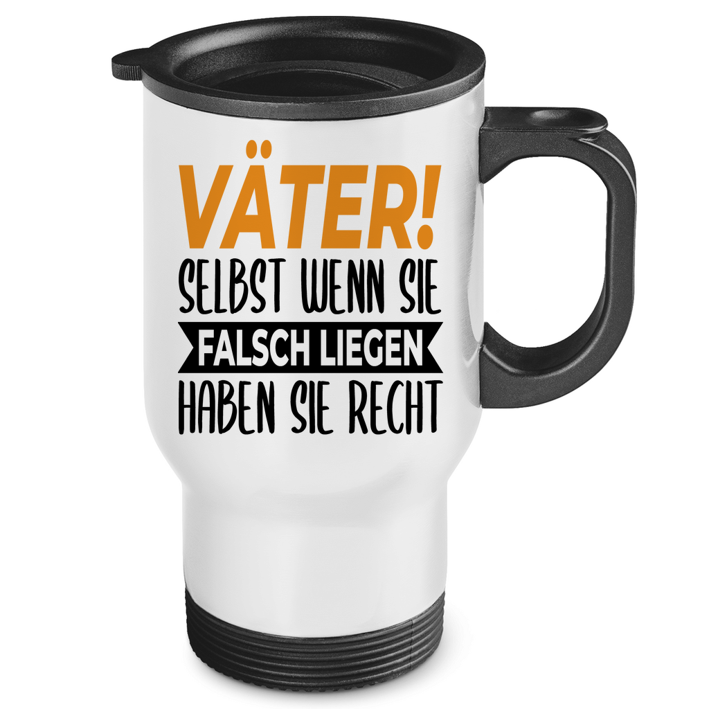 Väter! Selbst wenn sie falsch liegen haben sie recht - Edelstahl-Thermobecher