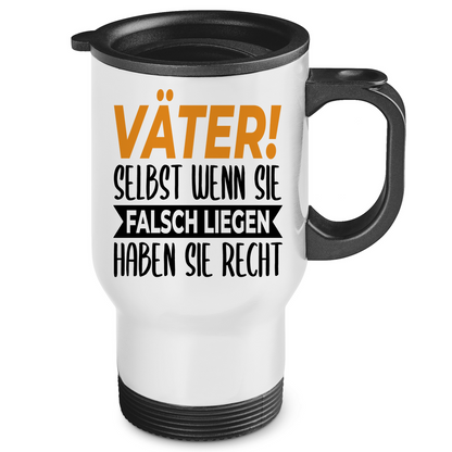 Väter! Selbst wenn sie falsch liegen haben sie recht - Edelstahl-Thermobecher