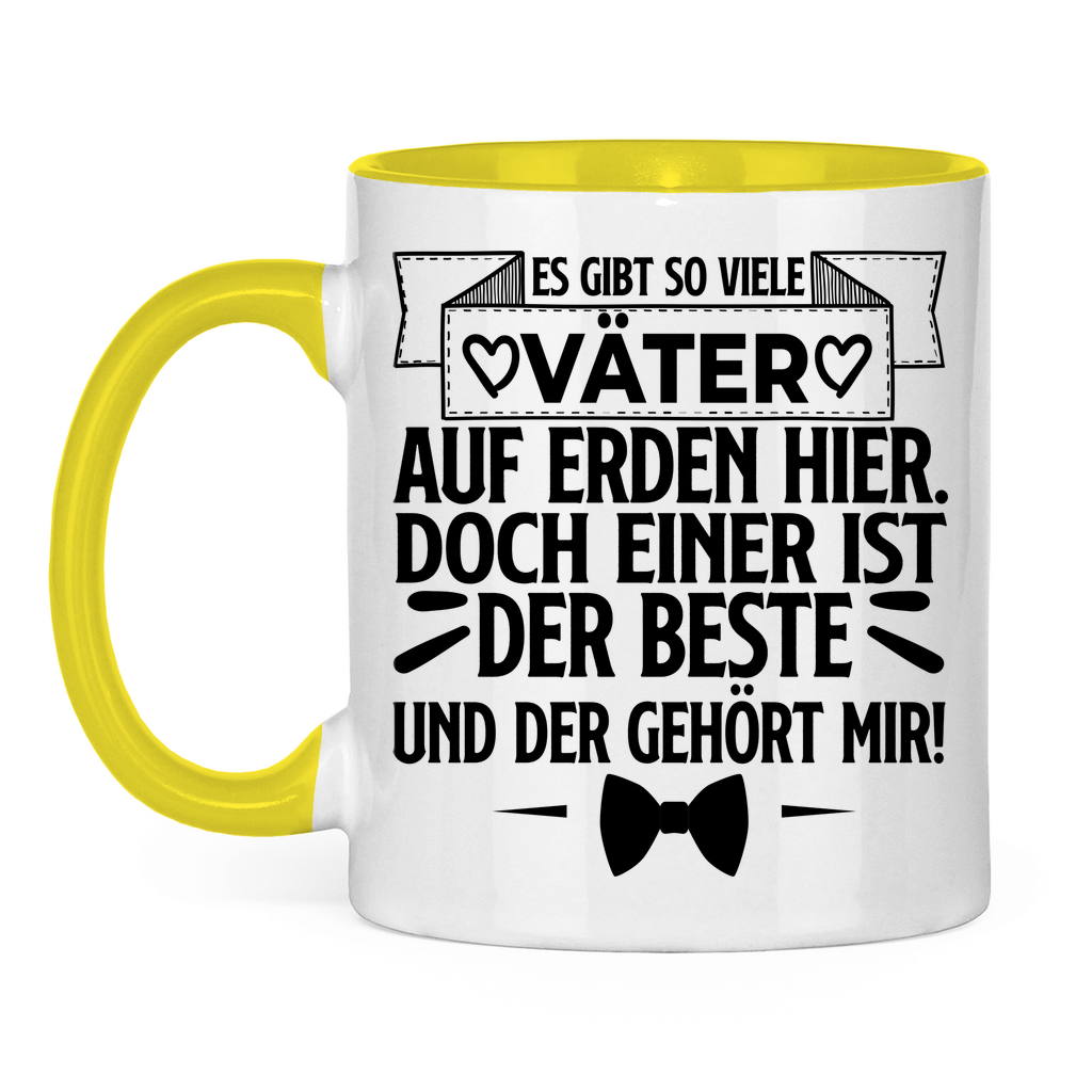 Es gibt so viele Väter auf Erden hier. Der beste gehört mir! - Tasse zweifarbig