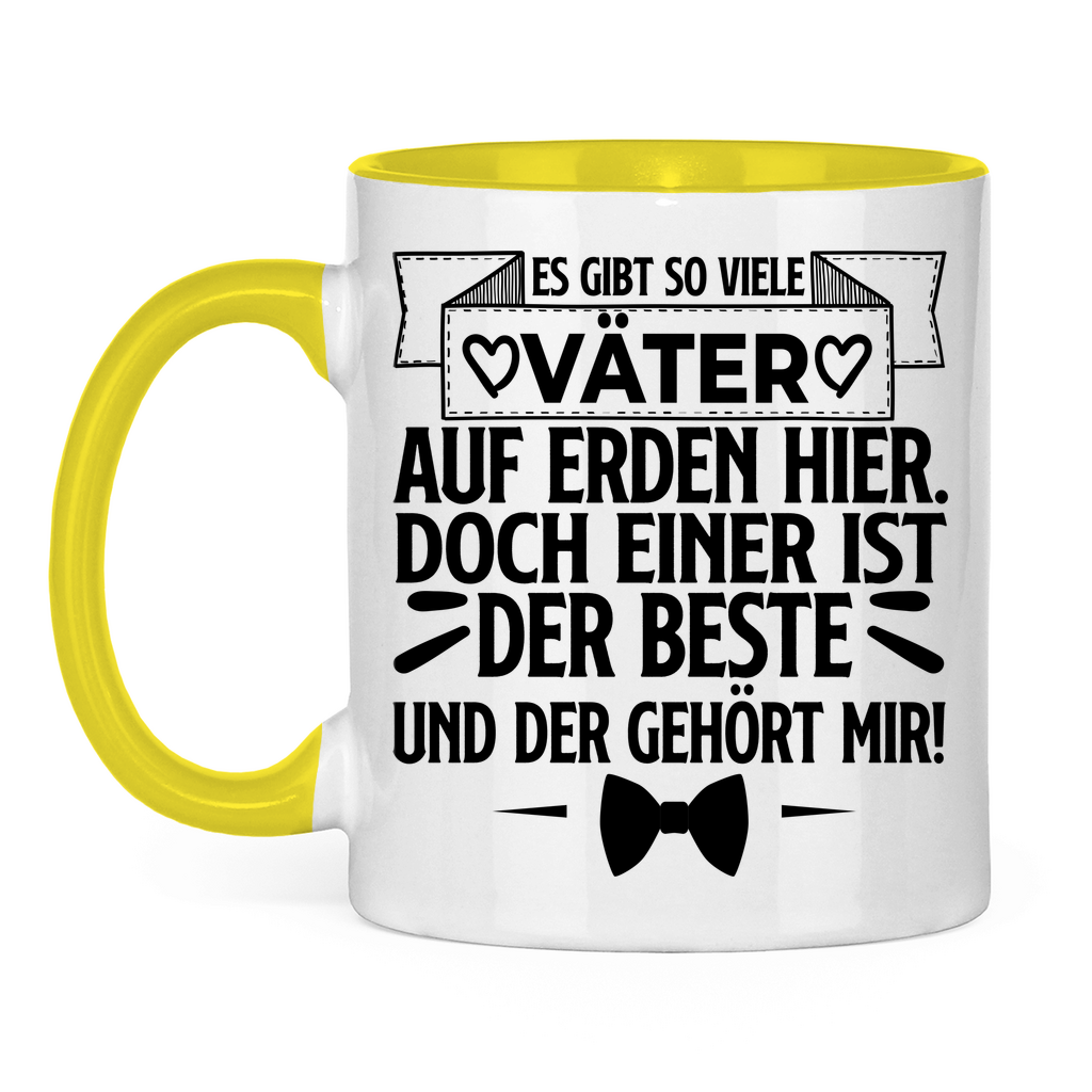 Es gibt so viele Väter auf Erden hier. Der beste gehört mir! - Tasse zweifarbig Yellow