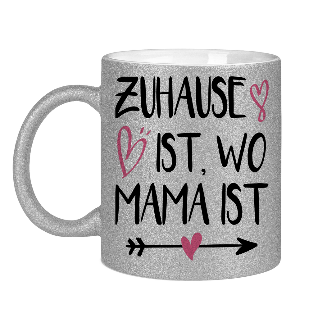 Zuhause ist wo Mama ist - Glitzertasse Silver Glitter