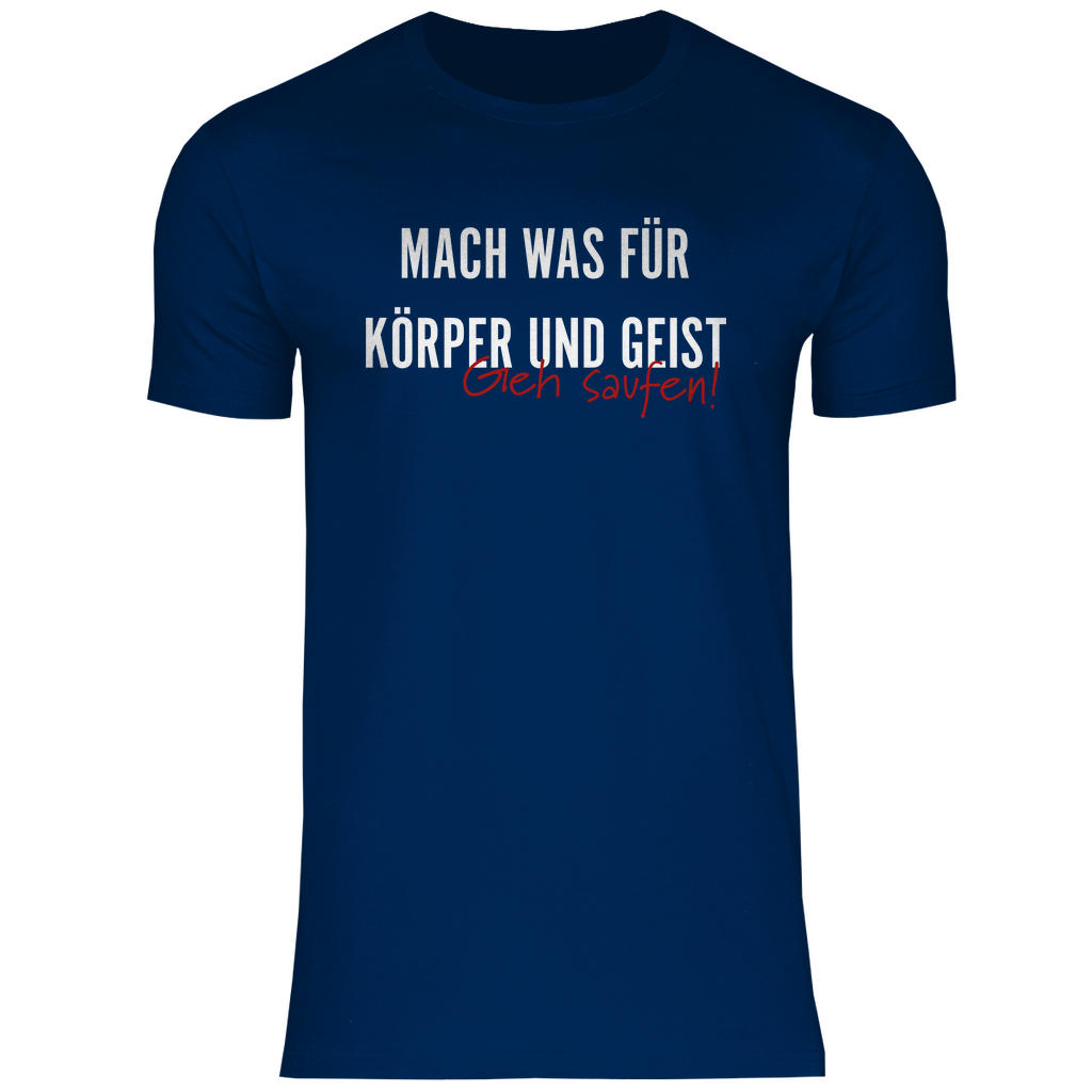 Mach was für Körper und Geist geh saufen - Herren Shirt Navy