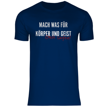 Mach was für Körper und Geist geh saufen - Herren Shirt Navy