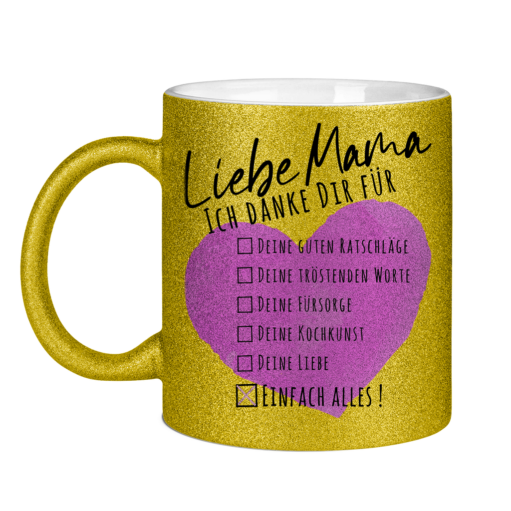 Liebe Mama ich danke dir für einfach alles! - Glitzertasse Gold Glitter
