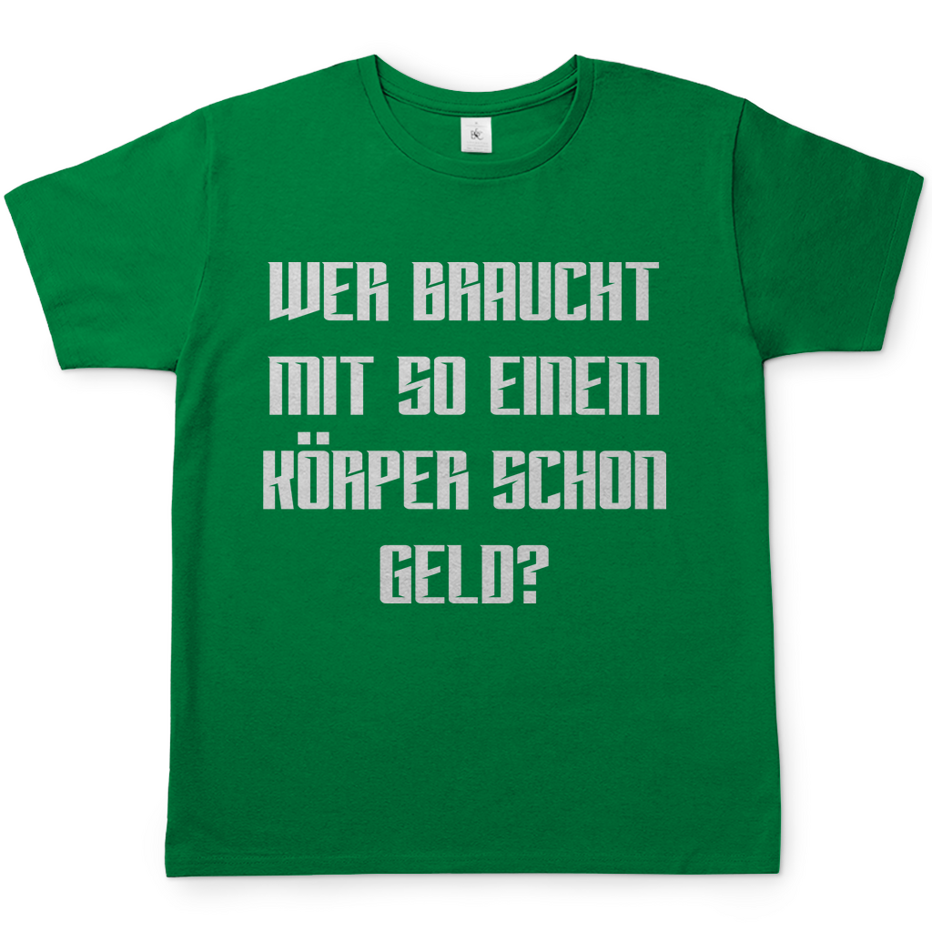 Wer braucht mit so einem Körper schon Geld - Herren Shirt Kelly Green