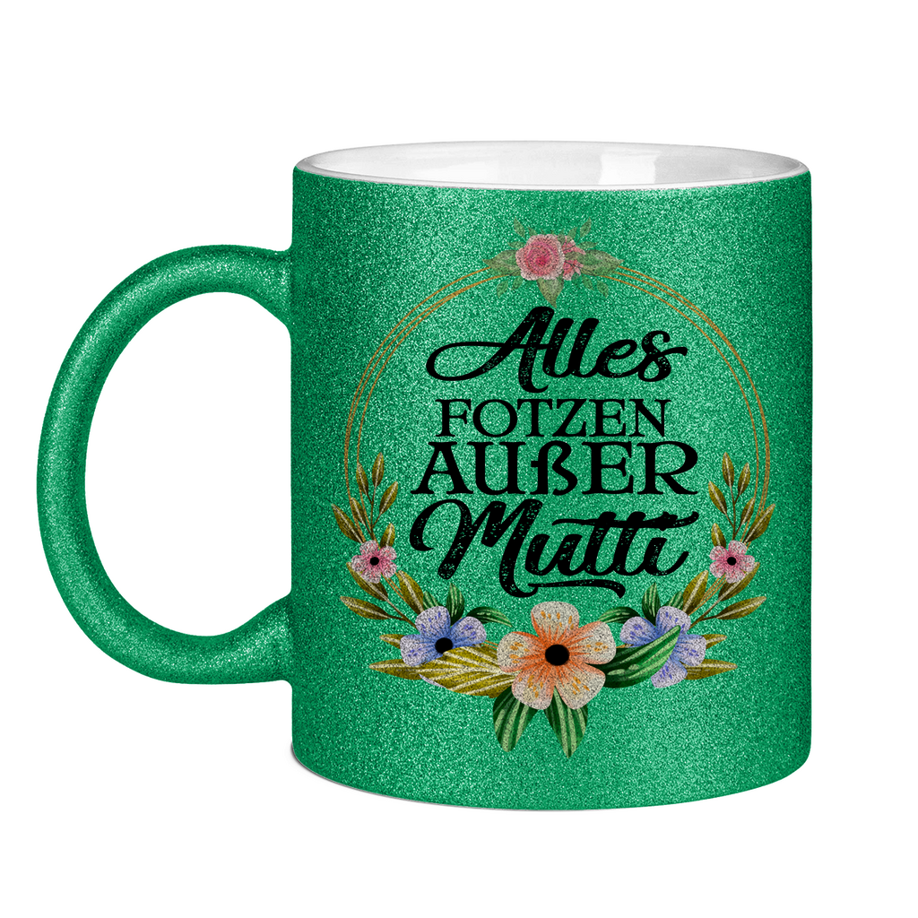 Alles Fotzen außer Mutti - Glitzertasse