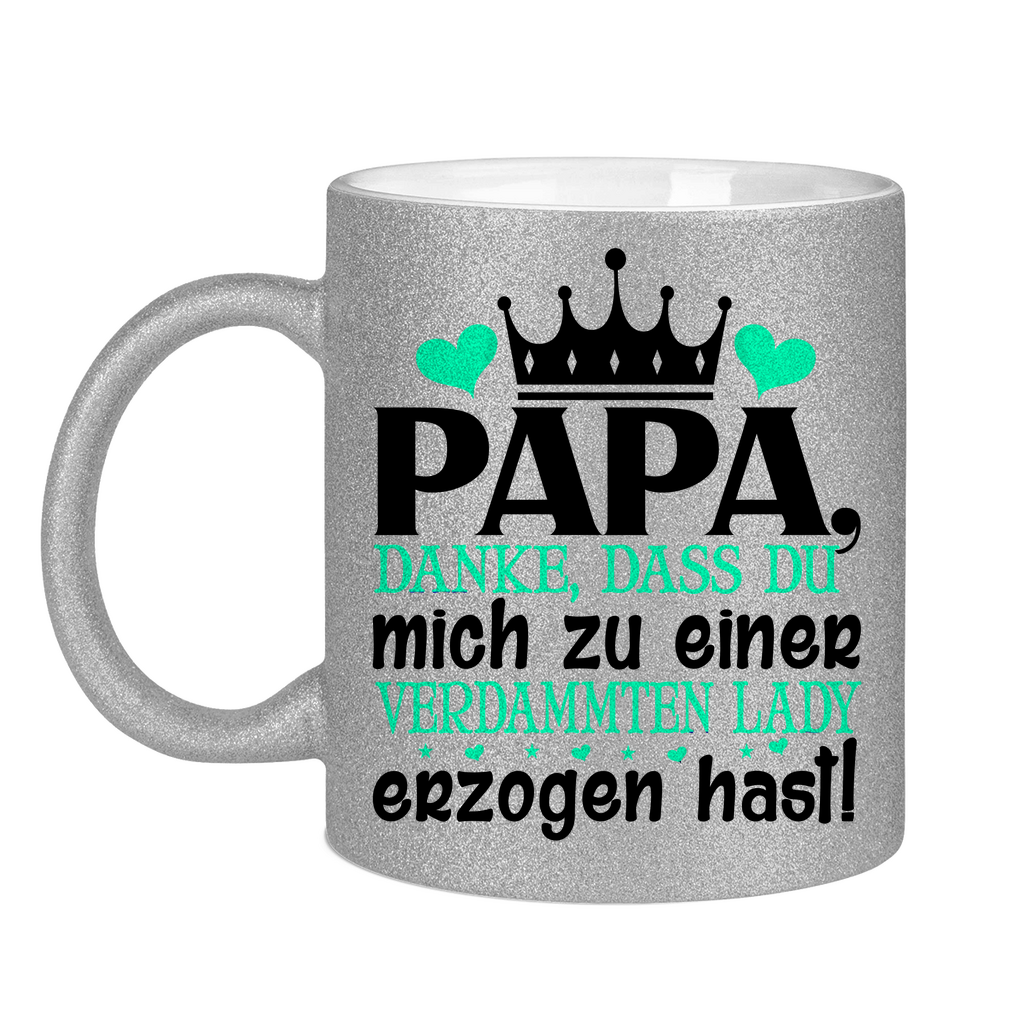 Papa danke dass du mich zu einer Lady erzogen hast - Glitzertasse