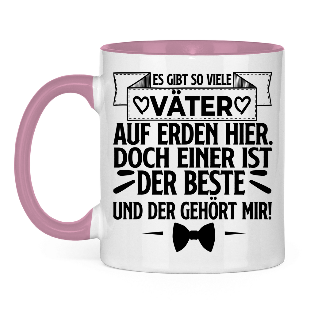 Es gibt so viele Väter auf Erden hier. Der beste gehört mir! - Tasse zweifarbig Pink