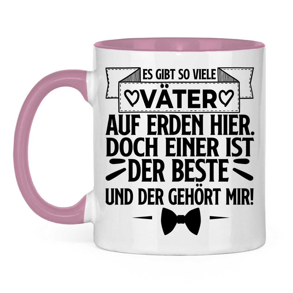 Es gibt so viele Väter auf Erden hier. Der beste gehört mir! - Tasse zweifarbig