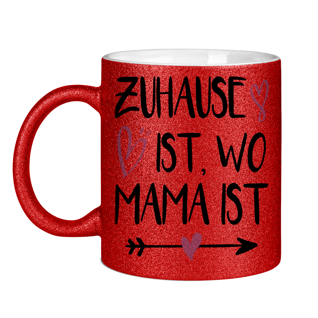 Zuhause ist wo Mama ist - Glitzertasse