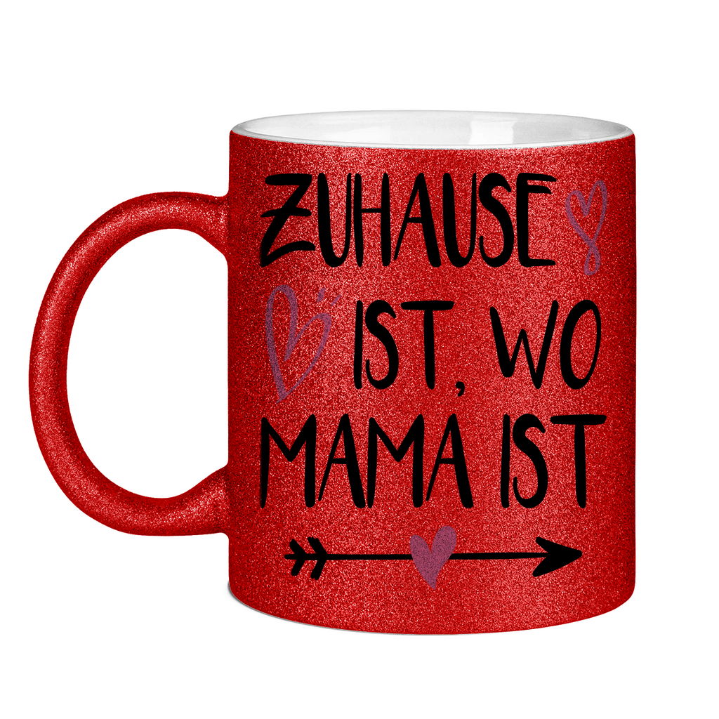Zuhause ist wo Mama ist - Glitzertasse Red Glitter
