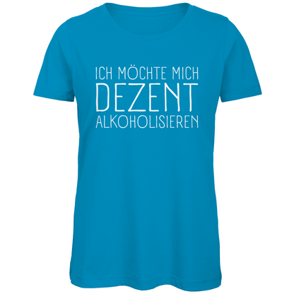 Ich möchte mich dezent alkoholisieren - Damen Premium Bio T-Shirt Atoll