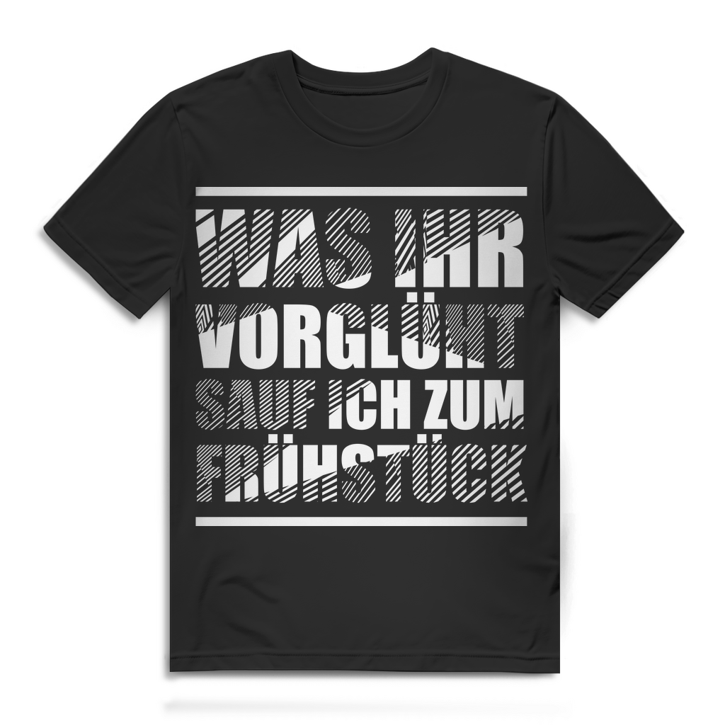 Was ihr vorglüht sauf ich zum Frühstück – Männer Funshirt für Party &amp; Saufen Black