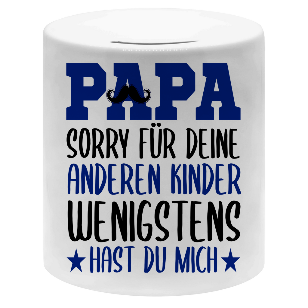 Papa sorry für deine anderen Kinder wenigstens hast du mich - Sparbüchse Money Box