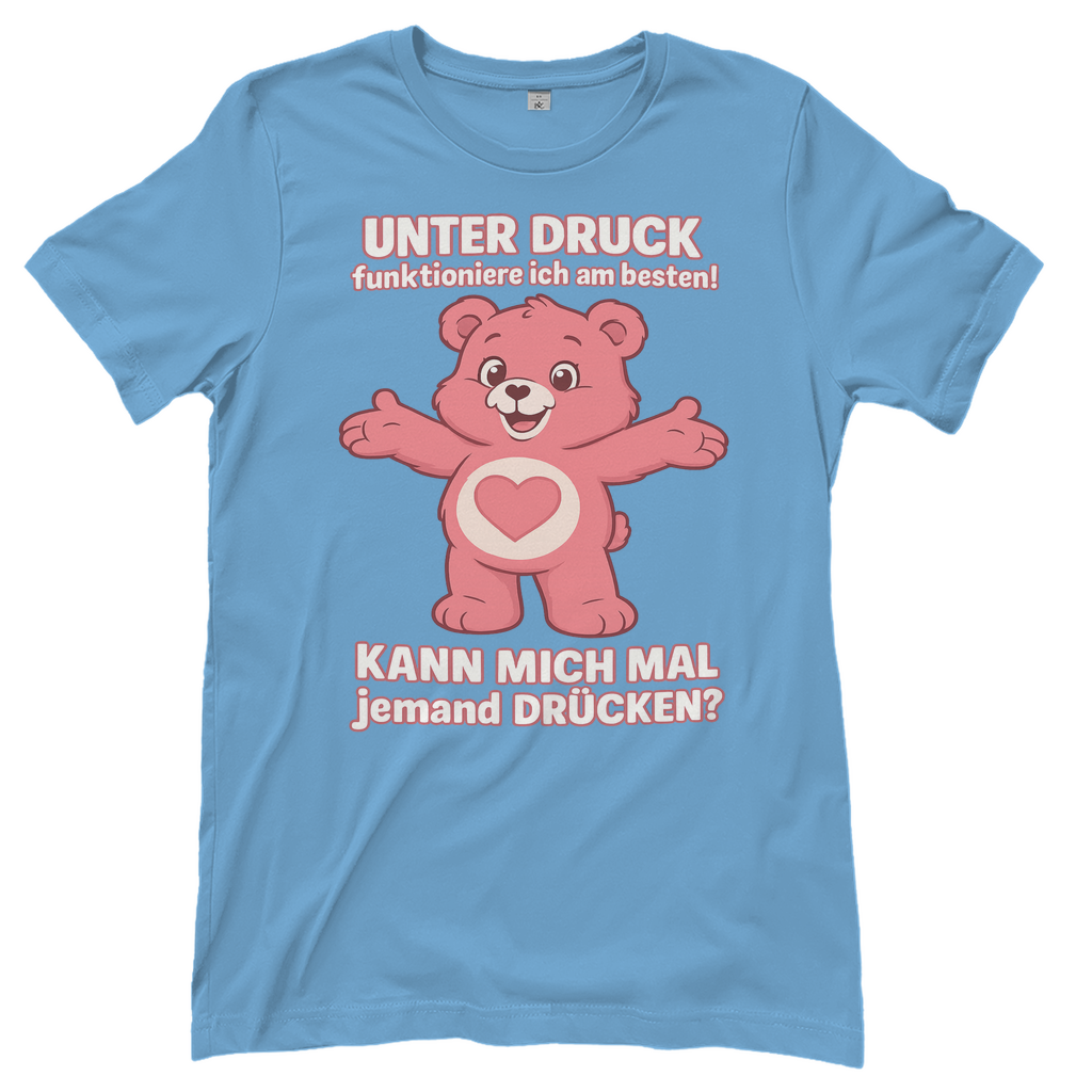 Damen T-Shirt – Unter Druck funktioniere ich am besten • Kann mich mal jemand drücken? • Bär Motiv Sky Blue