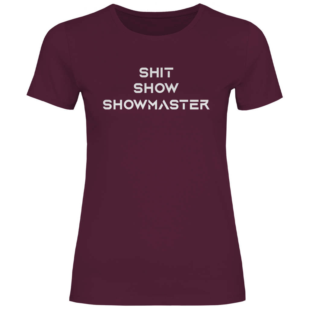 Shit Show Showmaster - Damenshirt Burgundy