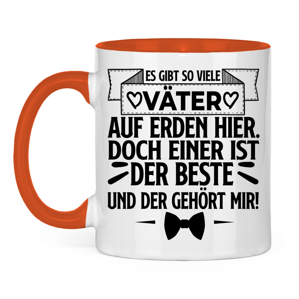 Es gibt so viele Väter auf Erden hier. Der beste gehört mir! - Tasse zweifarbig