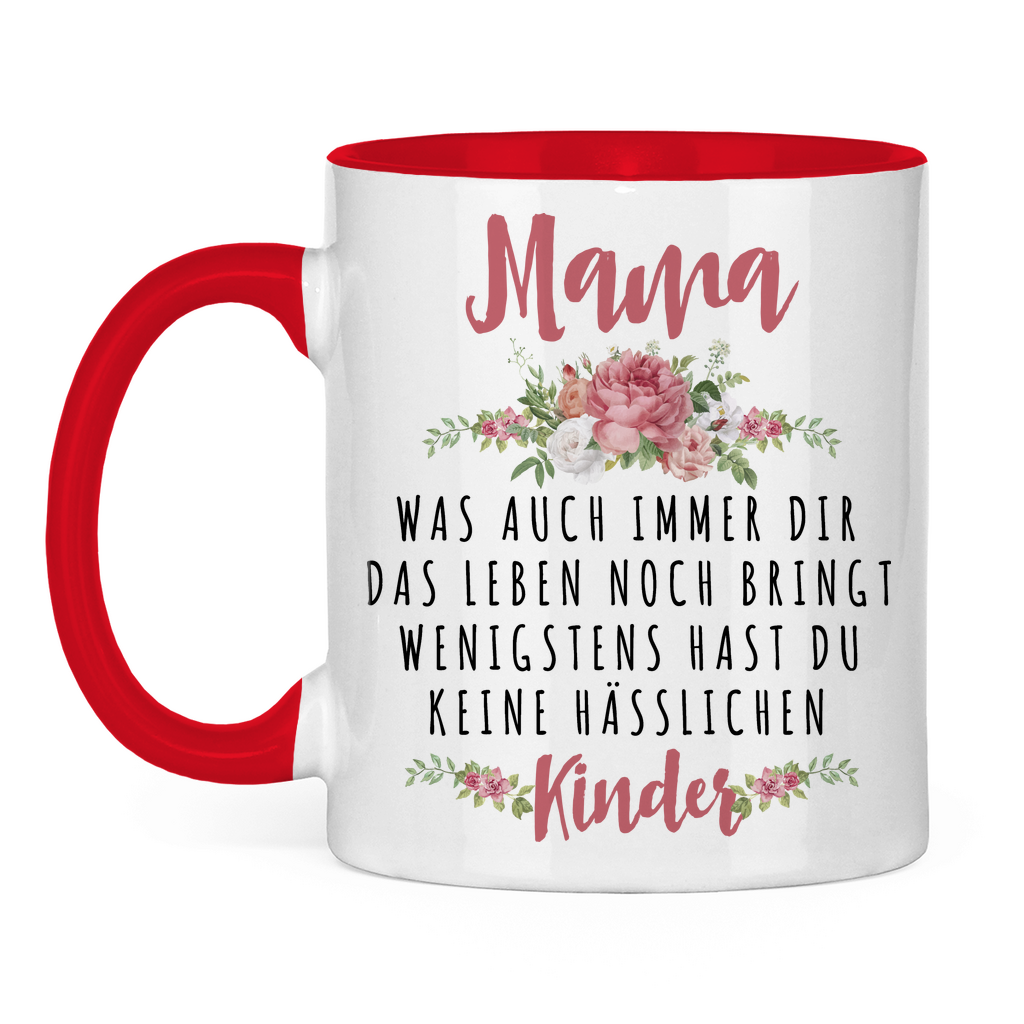 Mama wenigstens hast du keine hässlichen Kinder - Tasse zweifarbig Red