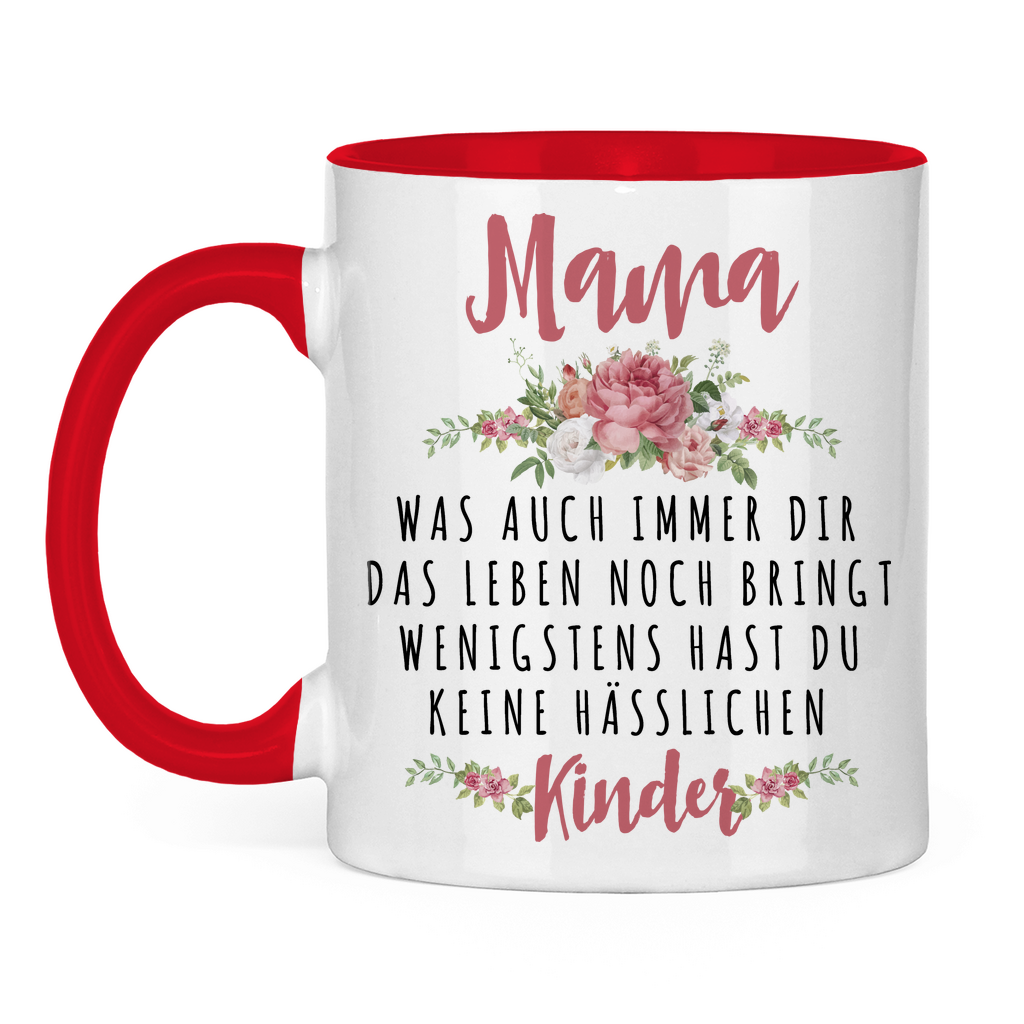 Mama wenigstens hast du keine hässlichen Kinder - Tasse zweifarbig