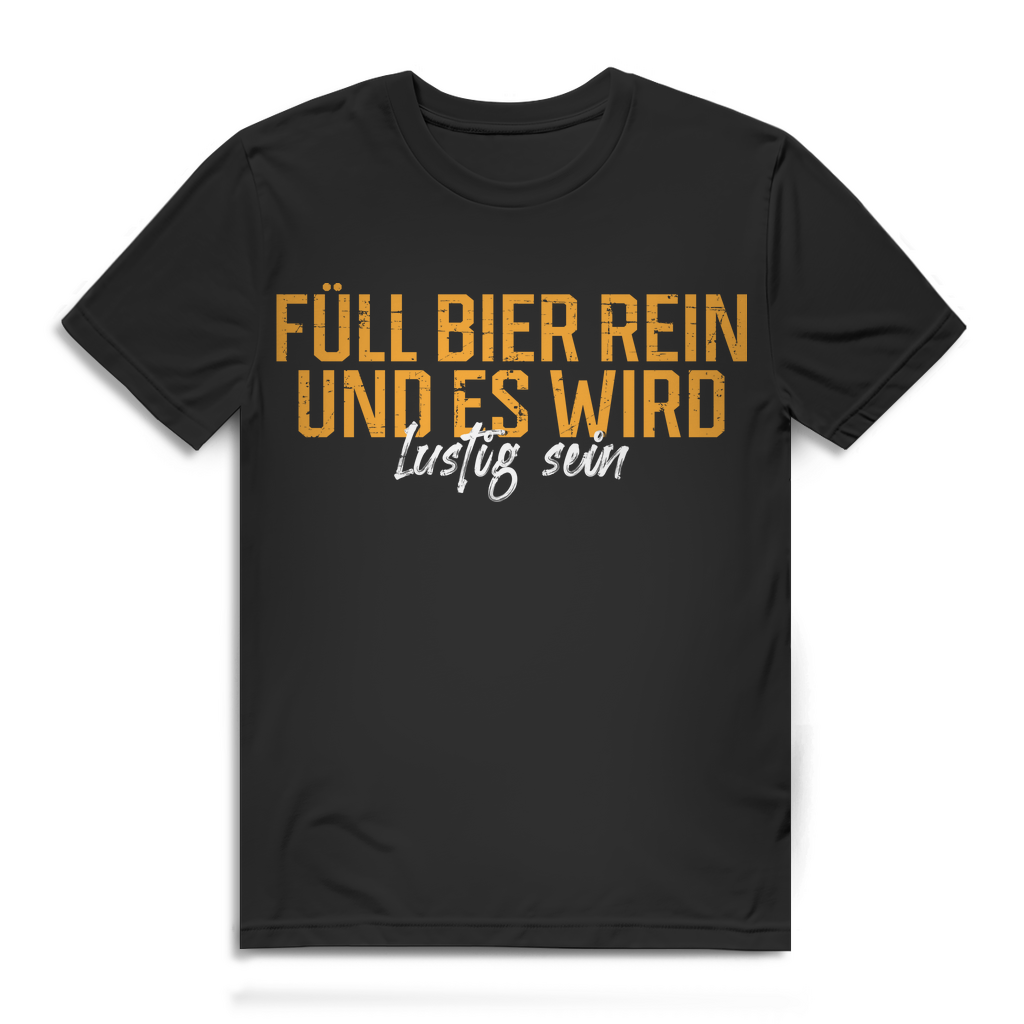 Witziges Bier Spruch T-Shirt Männer – Füll Bier rein und es wird lustig sein Black