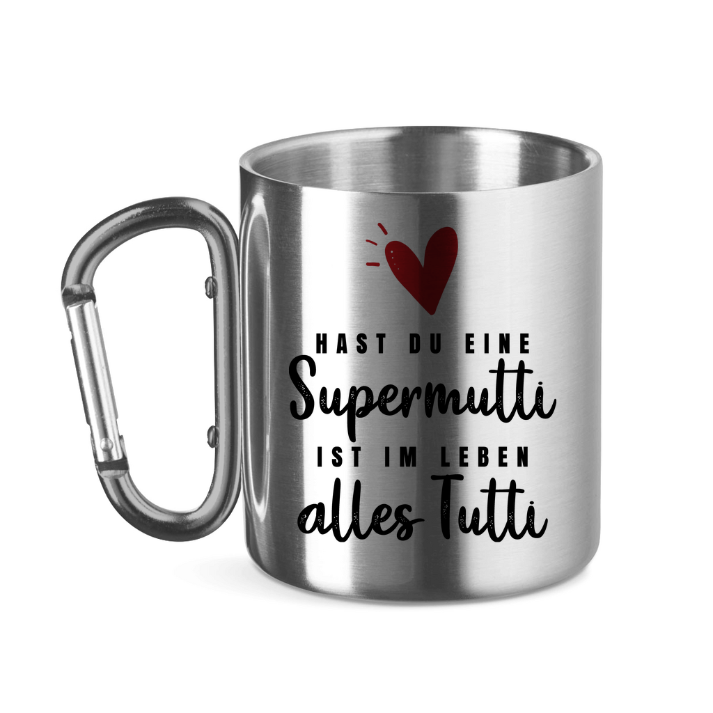 Hast du eine Supermutti ist im Leben alles Tutti - Edelstahltasse mit Karabinergriff Silver 320 ml