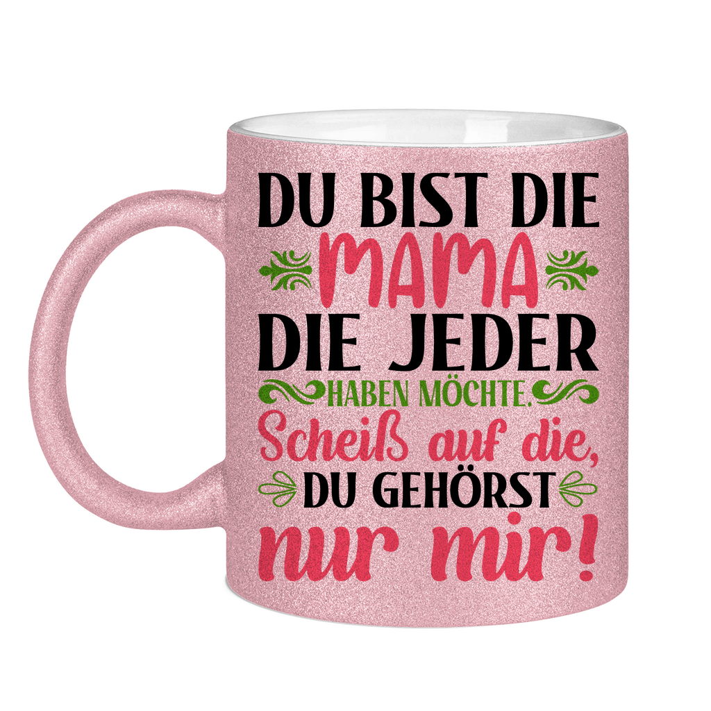 Du bist die Mama die jeder haben möchte - Glitzertasse Pink Glitter One size