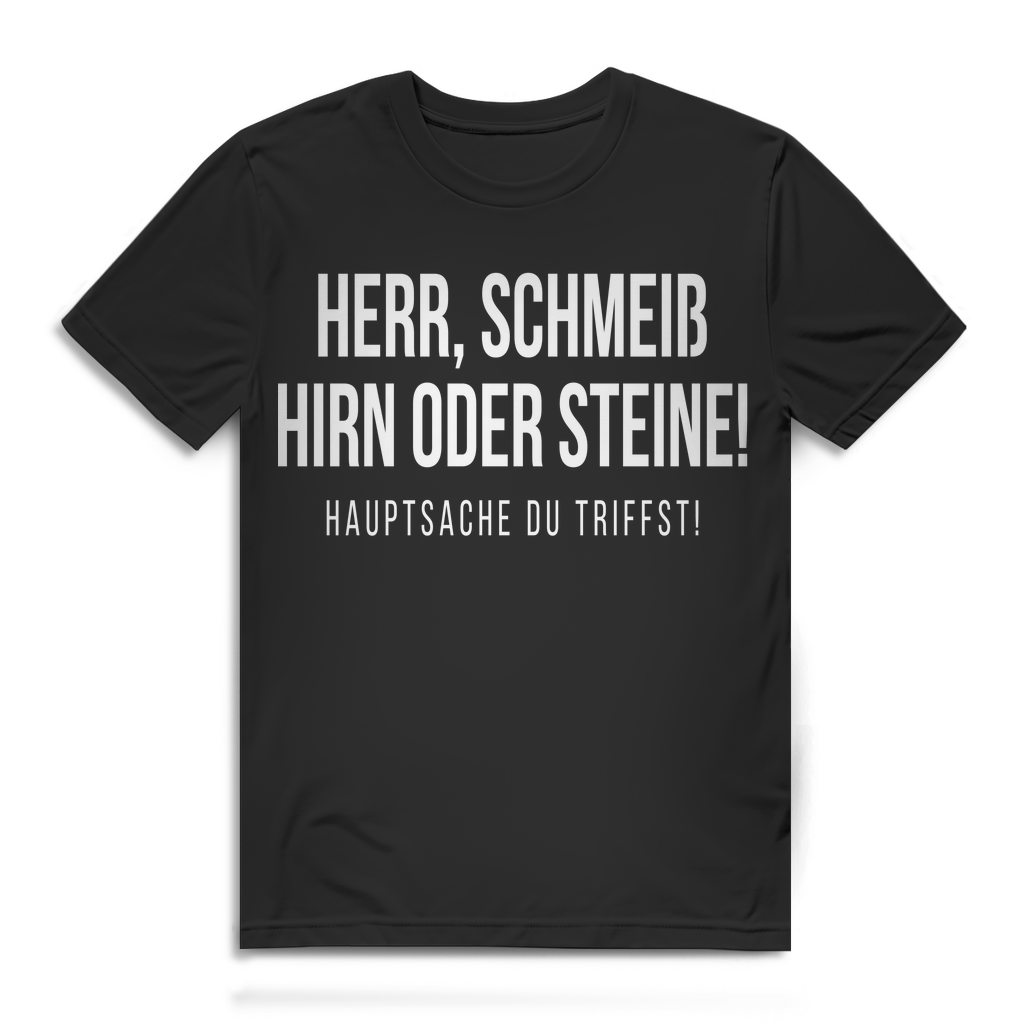 Herr schmeiß Hirn oder Steine T Shirt Männer Spruch Statement Funshirt Geschenk Black
