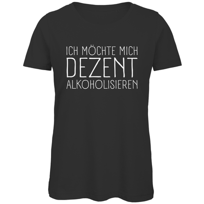 Ich möchte mich dezent alkoholisieren - Damen Premium Bio T-Shirt Black
